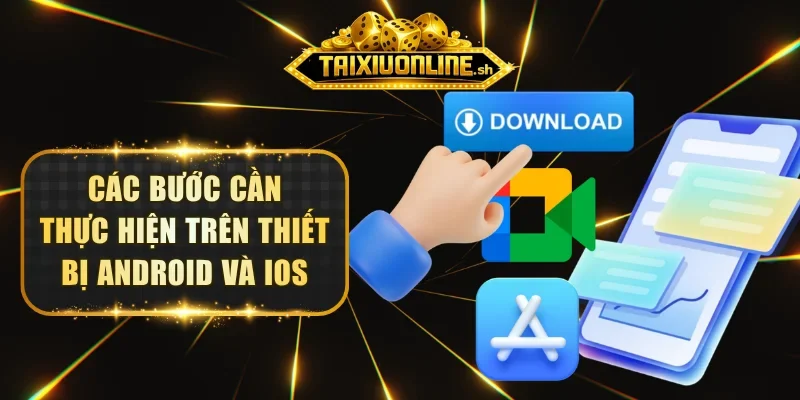 Các bước cần thực hiện trên thiết bị Android và IOS