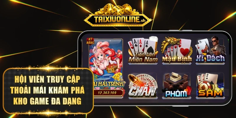 Hội viên truy cập thoải mái khám phá kho game đa dạng