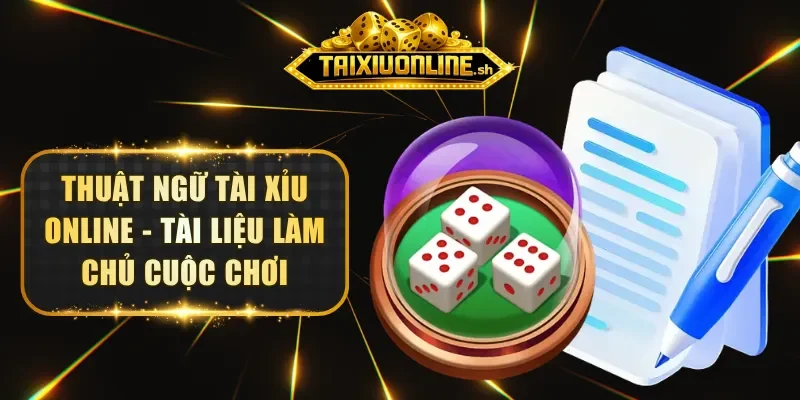 thuat-ngu-tai-xiu-online