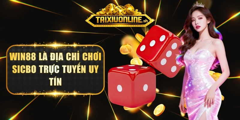 WIN88 là địa chỉ chơi Sicbo trực tuyến uy tín